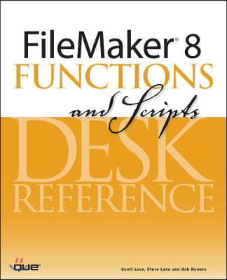 FileMaker 8 Functions and Scripts Desk Reference