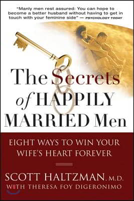 The Secrets of Happily Married Men: Eight Ways to Win Your Wife's Heart Forever