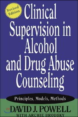 Clinical Supervision in Alcohol and Drug Abuse Counseling: Principles, Models, Methods