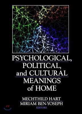 Psychological, Political, and Cultural Meanings of Home