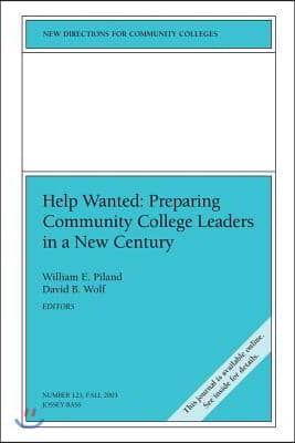 Help Wanted: Preparing Community College Leaders in a New Century