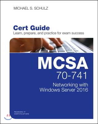 MCSA 70-741 Cert Guide: Networking with Windows Server 2016