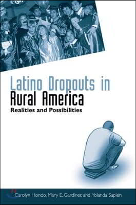 Latino Dropouts in Rural America: Realities and Possibilities