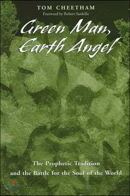 Green Man, Earth Angel: The Prophetic Tradition and the Battle for the Soul of the World