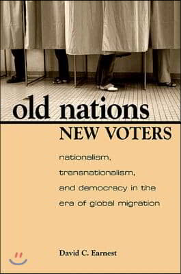 Old Nations, New Voters: Nationalism, Transnationalism, and Democracy in the Era of Global Migration