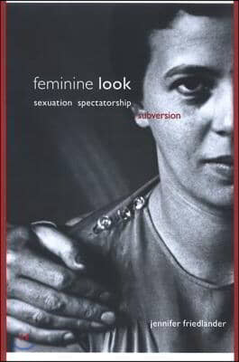 Feminine Look: Sexuation, Spectatorship, Subversion