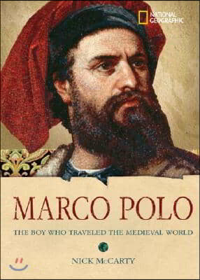 Marco Polo: The Boy Who Traveled the Medieval World