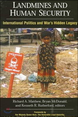 Landmines and Human Security: International Politics and War&#39;s Hidden Legacy