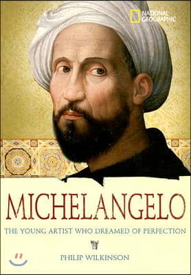 Michelangelo: The Young Artist Who Dreamed of Perfection