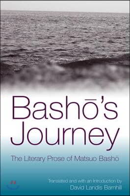 Bashō's Journey: The Literary Prose of Matsuo Bashō