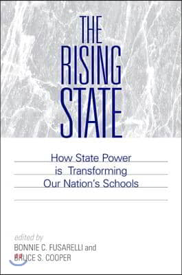 The Rising State: How State Power Is Transforming Our Nation&#39;s Schools