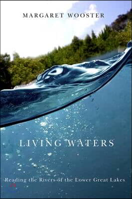 Living Waters: Reading the Rivers of the Lower Great Lakes