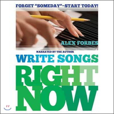 Write Songs Right Now Lib/E