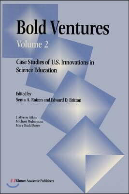 Bold Ventures: Volume 2 Case Studies of U.S. Innovations in Science Education