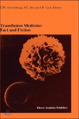 Transfusion Medicine: Fact and Fiction: Proceedings of the Sixteenth International Symposium on Blood Transfusion, Groningen 1991, Organized by the Re