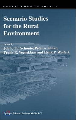 Scenario Studies for the Rural Environment: Selected and Edited Proceedings of the Symposium Scenario Studies for the Rural Environment, Wageningen, t