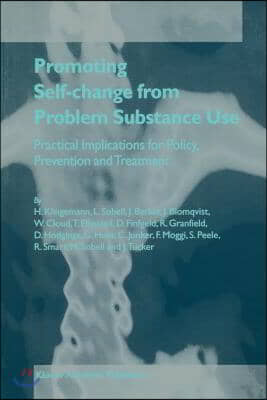 Promoting Self-Change from Problem Substance Use: Practical Implications for Policy, Prevention and Treatment