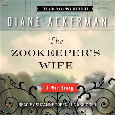 The Zookeeper's Wife Lib/E: A War Story