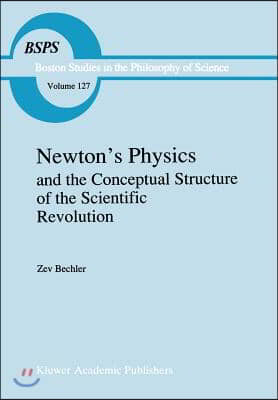 Newton's Physics and the Conceptual Structure of the Scientific Revolution