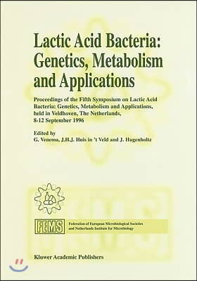 Lactic Acid Bacteria: Genetics, Metabolism and Applications: Proceedings of the Fifth Symposium Held in Veldhoven, the Netherlands, 8-12 September 199