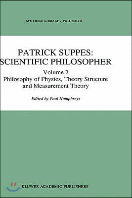 Patrick Suppes: Scientific Philosopher: Volume 2. Philosophy of Physics, Theory Structure, and Measurement Theory