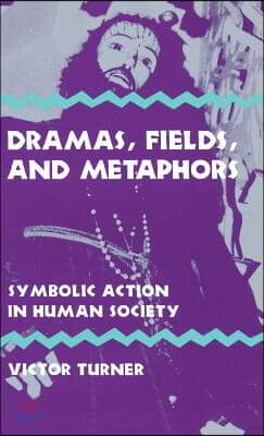 Dramas, Fields, and Metaphors: Symbolic Action in Human Society