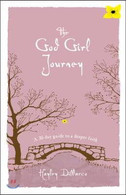 The God Girl Journey: A 30-Day Guide to a Deeper Faith