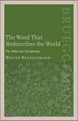 The Word That Redescribes the World: The Bible and Discipleship