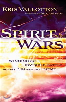 Spirit Wars: Winning the Invisible Battle Against Sin and the Enemy