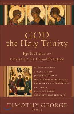 God the Holy Trinity: Reflections on Christian Faith and Practice