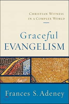 Graceful Evangelism: Christian Witness in a Complex World