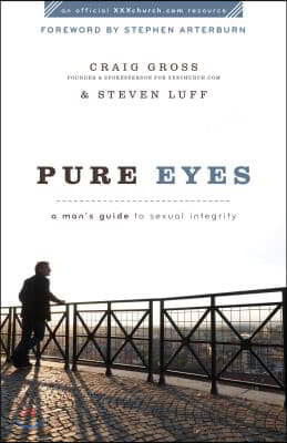 Pure Eyes: A Man's Guide to Sexual Integrity