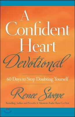 A Confident Heart Devotional: 60 Days to Stop Doubting Yourself
