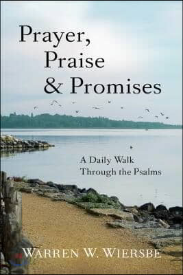 Prayer, Praise &amp; Promises: A Daily Walk Through the Psalms