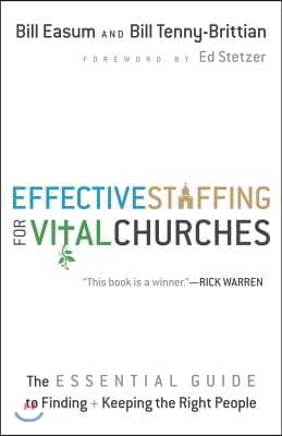 Effective Staffing for Vital Churches: The Essential Guide to Finding and Keeping the Right People