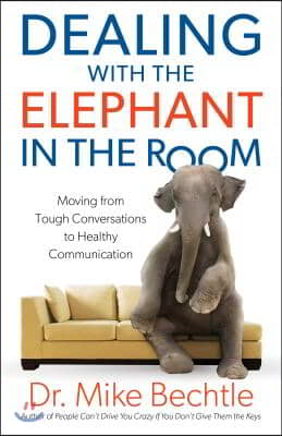 Dealing with the Elephant in the Room: Moving from Tough Conversations to Healthy Communication