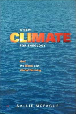 A New Climate for Theology: God, the World, and Global Warming