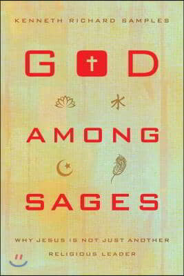 God Among Sages: Why Jesus Is Not Just Another Religious Leader