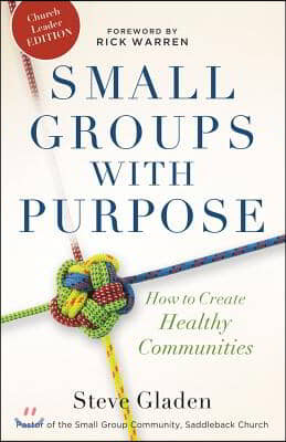 Small Groups with Purpose: How to Create Healthy Communities