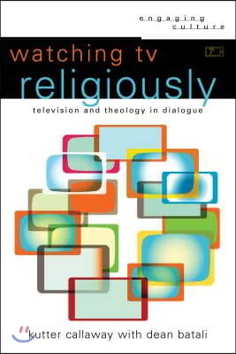 Watching TV Religiously: Television and Theology in Dialogue