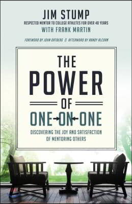 Power of One-on-One: Discovering the Joy and Satisfaction of Mentoring Others