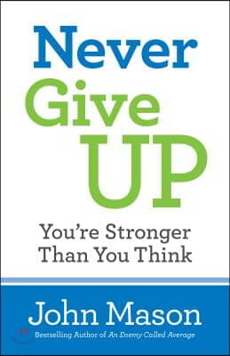 Never Give Up-You're Stronger Than You Think