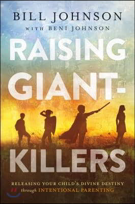 An Raising Giant-Killers - Releasing Your Child`s Divine Destiny through Intentional Parenting