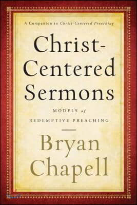 Christ-Centered Sermons: Models of Redemptive Preaching