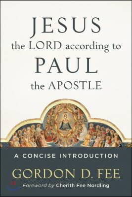 Jesus the Lord According to Paul the Apostle: A Concise Introduction