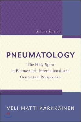 Pneumatology: The Holy Spirit in Ecumenical, International, and Contextual Perspective