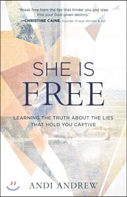 She Is Free: Learning the Truth about the Lies That Hold You Captive