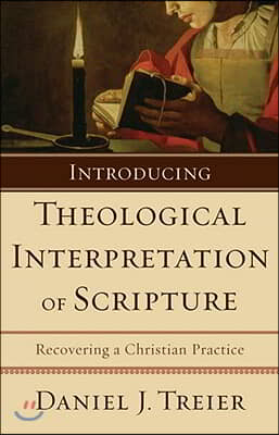 Introducing Theological Interpretation of Scripture: Recovering a Christian Practice