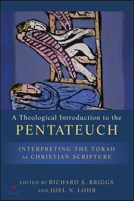 A Theological Introduction to the Pentateuch: Interpreting the Torah as Christian Scripture