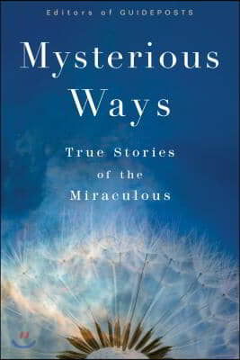 Mysterious Ways: True Stories of the Miraculous